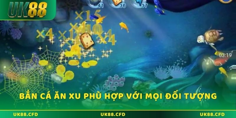Bắn cá ăn xu phù hợp với mọi đối tượng