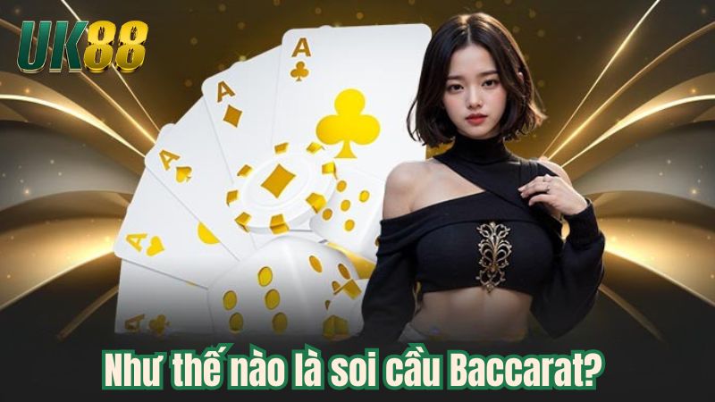 Tìm hiểu về soi cầu Baccarat