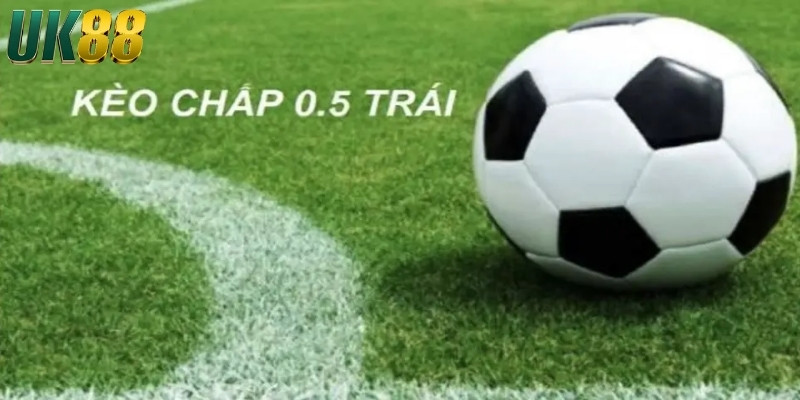 Kèo chấp nửa trái là gì? Các loại kèo cược phổ biến tại UK88